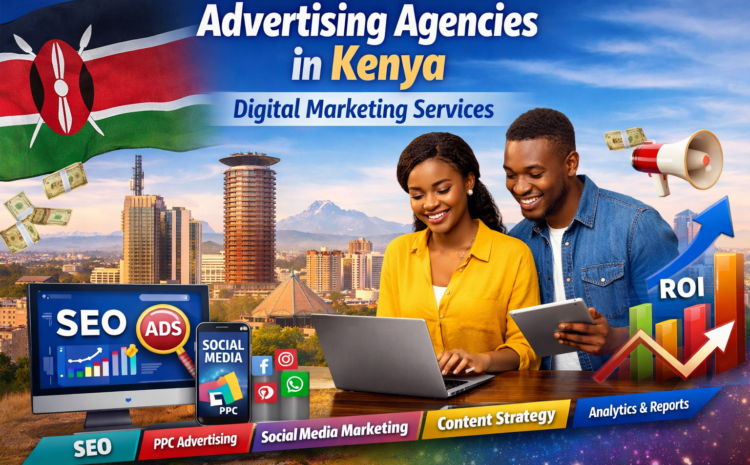 Advertising Agencies in Kenya: Digital Marketing Services That Help Businesses Grow 1 Advertising Agencies in Kenya